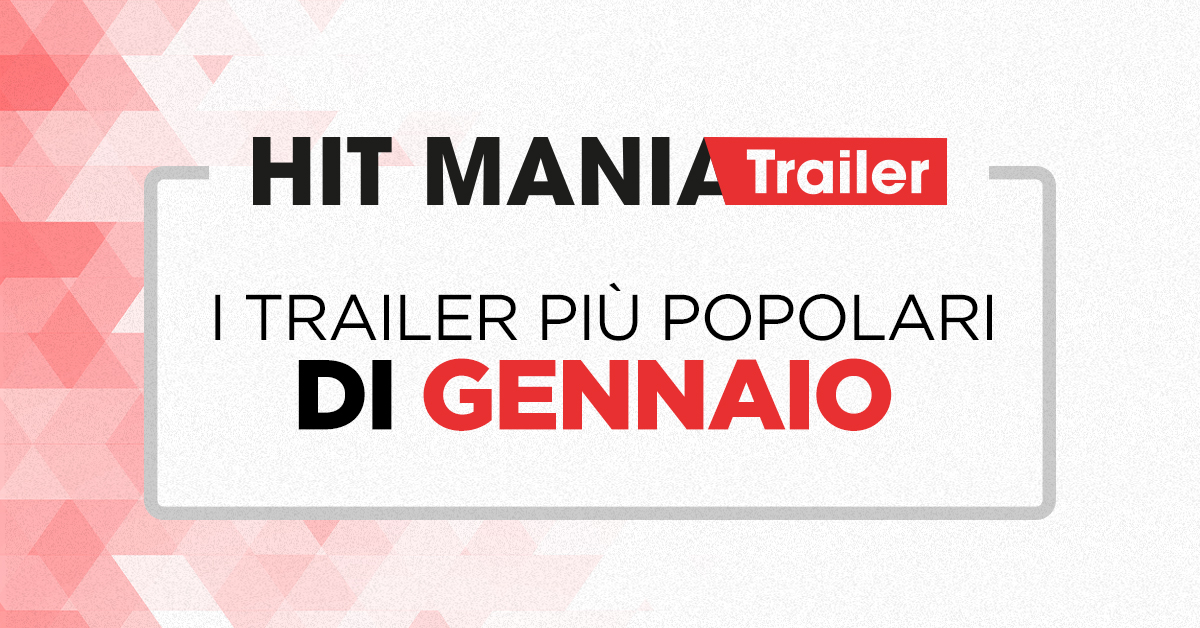 I trailer più popolari di Gennaio